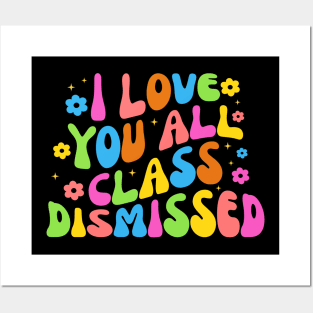 I Love You All Class Dismissed Groovy Teacher Last Day Kids Posters and Art